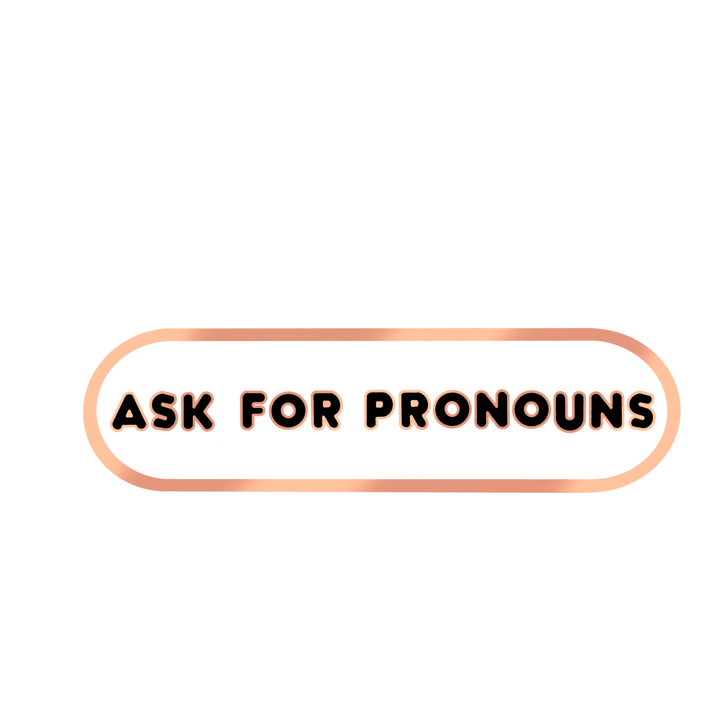 Ask for Pronouns Plaque Enamel Pin