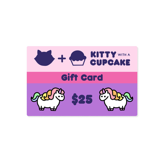 A gift card with the displayed total of "$25". The top of the gift card is light purple with the "Kitty With A Cupcake Logo", the middle is a pink stripe with the words "Gift Card" written dark purple, the bottom is a medium purple with "$25" in the center in dark purple. There are two chubby unicorns on either side of the "$25".