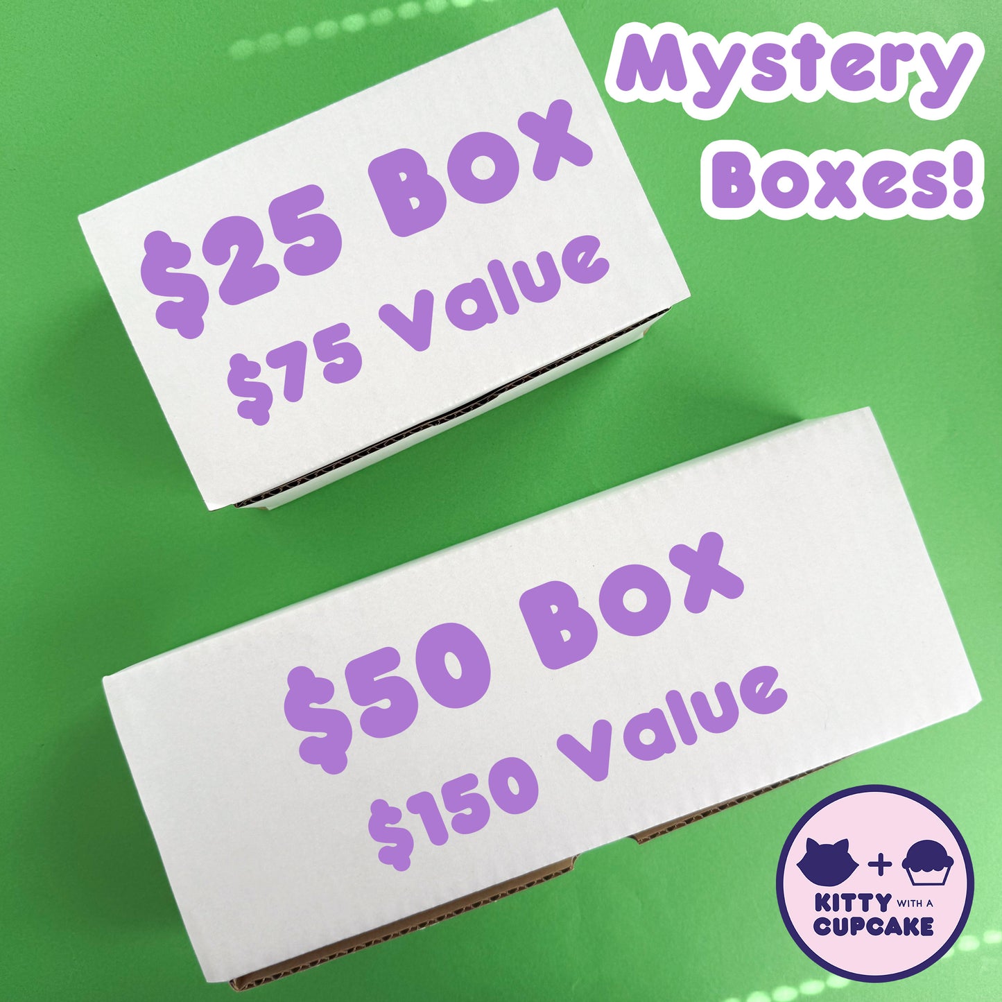 Two white boxes on a green background with the text "Mystery Boxes", "$25 Box $75 Value", "$50 Box $150 Value" and the Kitty With A Cupcake logo overlaid. 